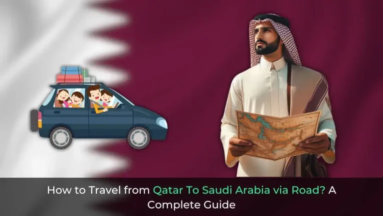 How to Travel from Qatar To Saudi Arabia via Road- A Complete Guide